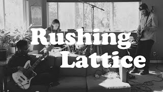 Rushing Lattice Music Video