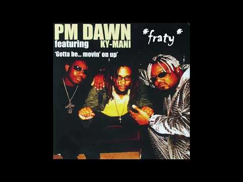 PM Dawn featuring KY-Mani – Gotta Be...Movin' on up'