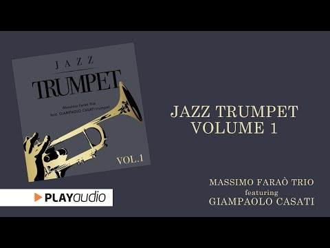 Jazz Trumpet Volume One - Massimo Faraò Trio ft Giampaolo Casati - Smooth Jazz PLAYaudio