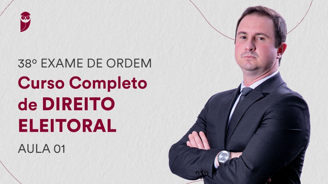 Curso Completo de Direito Eleitoral - 1ª Fase do 38º Exame da OAB (Aula 01)
