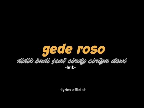 gede roso -didik budi feat cindy cintya dewi (gede roso tresno iki tulus kanggo sliramu)