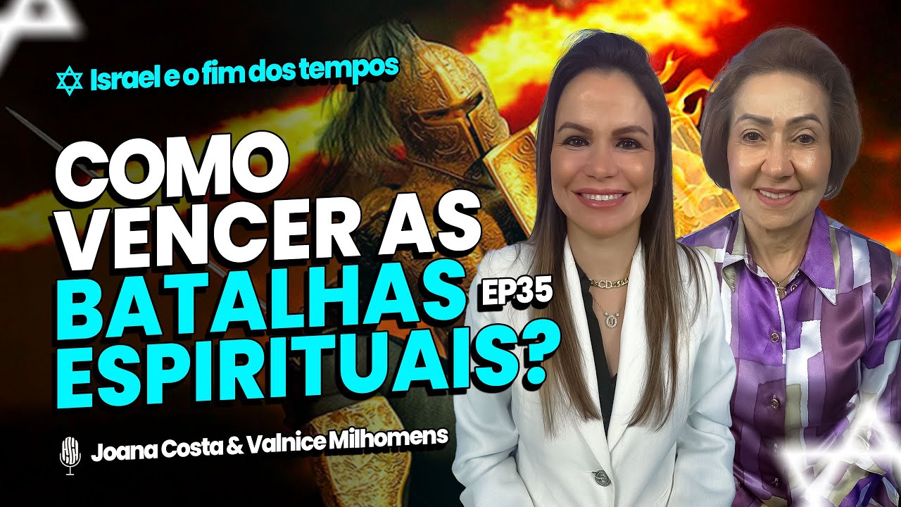 COMO VENCER AS BATALHAS ESPIRITUAIS? Podcast Valnice Milhomens e Joana Costa | EP 35