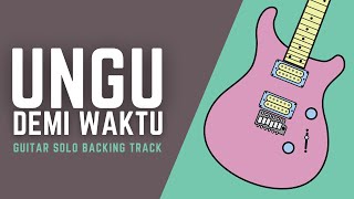 Download lagu DEMI WAKTU - UNGU GUITAR SOLO BACKING TRACK mp3