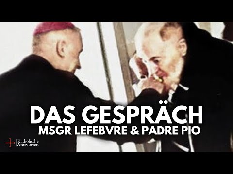 Das Gespräch zwischen Msgr Marcel Lefebvre und Padre Pio - Lügen und Klarstellung