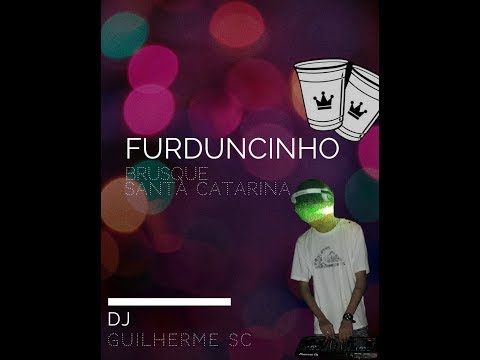 MEGA FUNK ESPECIAL FURDUNCINHO (DJ GUILHERME SC)