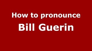 How to pronounce Bill Guerin
