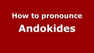 How to pronounce Andokides