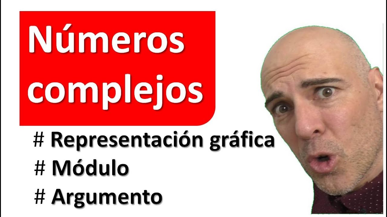 NÚMEROS COMPLEJOS. Representación gráfica, módulo y argumento