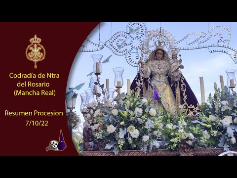 -RESUMEN DE LA PROCESIÓN DE NUESTRA SEÑORA DEL ROSARIO DE MANCHA REAL (JAÉN) 7/10/22-