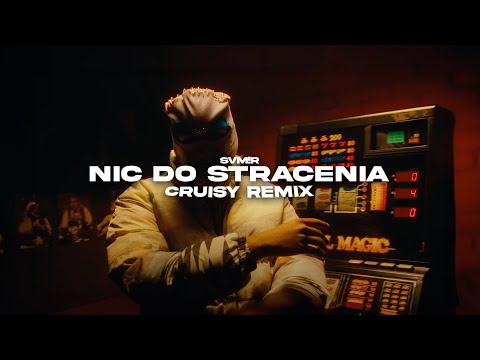 SVM!R - NIC DO STRACENIA (Cruisy Remix)