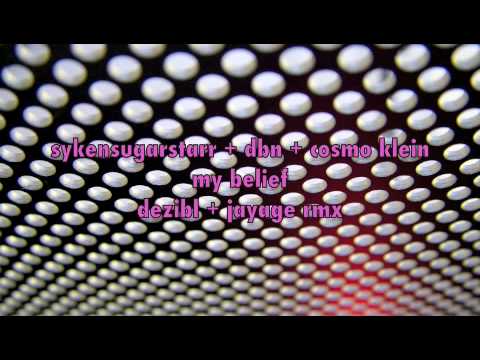 Syke'N'Sugarstarr & DBN & Cosmo Klein - My Belief (deziBL & JayAge Rmx)
