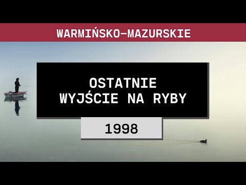 Warmińsko-mazurskie: Ostatnie wyjście na ryby (1998) | Adam i Szymon Nefel