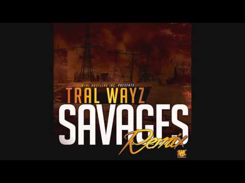 Tral Wayz savages remix