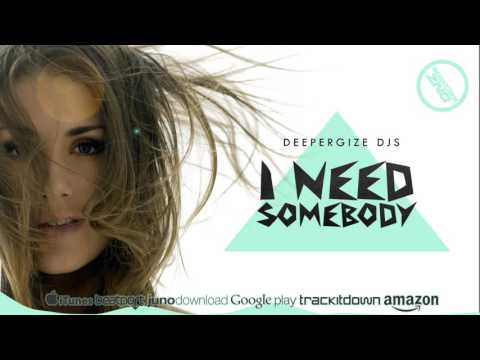 DEEPERGIZE DJS - I NEED SOMEBODY