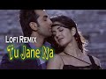 Tu Jane Na Slowed Reverb Tu Jane Na Lofi Remix Atif Aslam Song Lofi