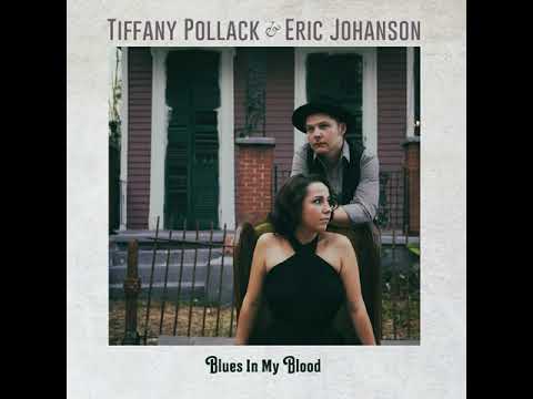 Tiffany Pollack & Eric Johanson - Blues in My Blood