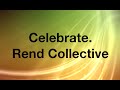 Celebrate by Rend Collective (Lyrics)