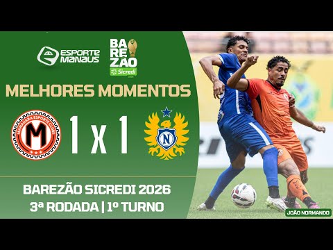 MANAUARA 1 X 1 NACIONAL | MELHORES MOMENTOS | 3ª RODADA DO BAREZÃO SICREDI 2026 | 1º TURNO