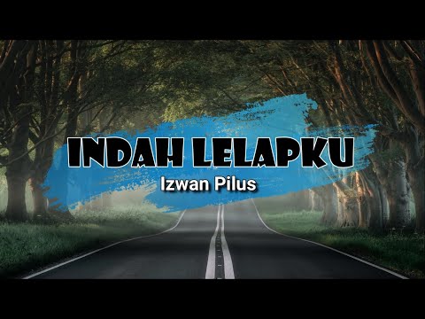 Indah Lelapku - Izwan Pilus (Lirik)