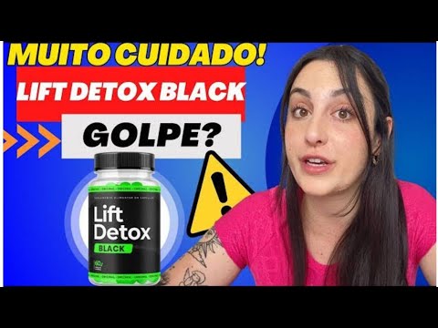LIFT DETOX ⚠️((MEU ALERTA!!)) Lift Detox Black Funciona? Lift Detox Emagrece Mesmo? Lift Detox Black