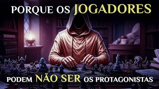 Protagonism in Tabletop RPGs: It's better to HAVE than to BE