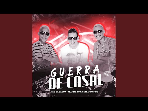 Guerra de Casal (feat. Mc Troia & Leandrinho)