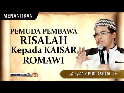 🔴 PEMUDA PEMBAWA RISALAH KEPADA KAISAR ROMAWI - Ust. Budi Ashari, Lc