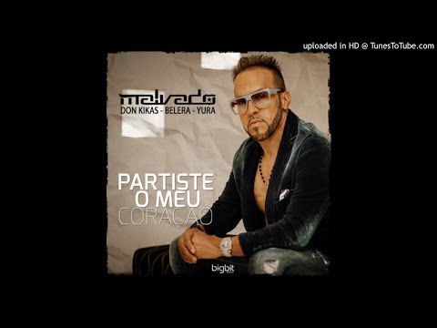 Dj Malvado Feat. Don Kikas, Belera & Yura - Partiste O Meu Coração (Kizomba) 2K19