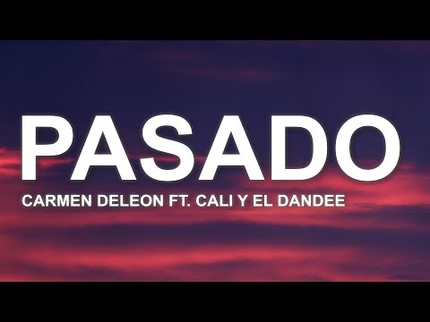 Carmen DeLeon, Cali Y El Dandee - Pasado (Letra/Lyrics)