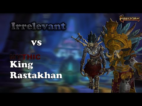 Irrelevant vs Mythic King Rastakhan | Firestorm Wow