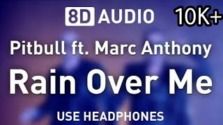 Rain Over Me - Pitbull ft Marc Anthony  8D Audio  