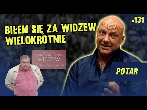 SĄ LUDZIE NA WIDZEWIE, KTÓRZY MNIE BARDZO NIE LUBIĄ - POTAR #131