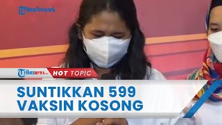 Pengakuan Nakes Kasus Vaksin Covid-19 Kosong di Jakarta Utara, Sudah Suntik 599 Orang Sehari