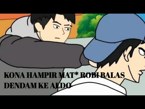 KONA BONYOK HAMPIR MAT* DIHAJAR ALDO, ROBI BALAS DENDAM