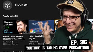 YouTube is Taking Over Podcasting, Recording in a Closet (BSP-316)