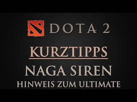 Dota 2 Kurztipps - Hinweis zu Naga Siren's Ultimate !