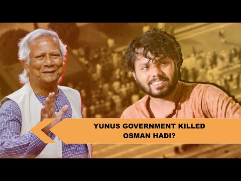 Osman Hadi killed by Yunus Government to Disrupt 2026 Polls?