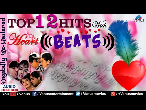 Top 12 Hits With Heart Beats : "Romantic Hindi Songs" 2017 | Audio Jukebox | Best Beats Music