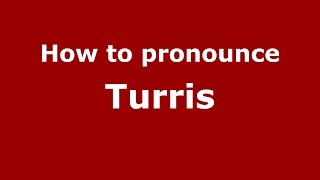 How to pronounce Turris