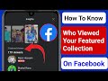 How To Know Who Viewed Your Featured Collection on Facebook || New Update 2022