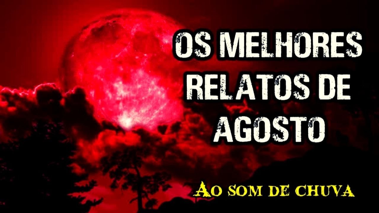 Histórias de Terror - Melhores Relatos Mês de Agosto - Terror e Chuva