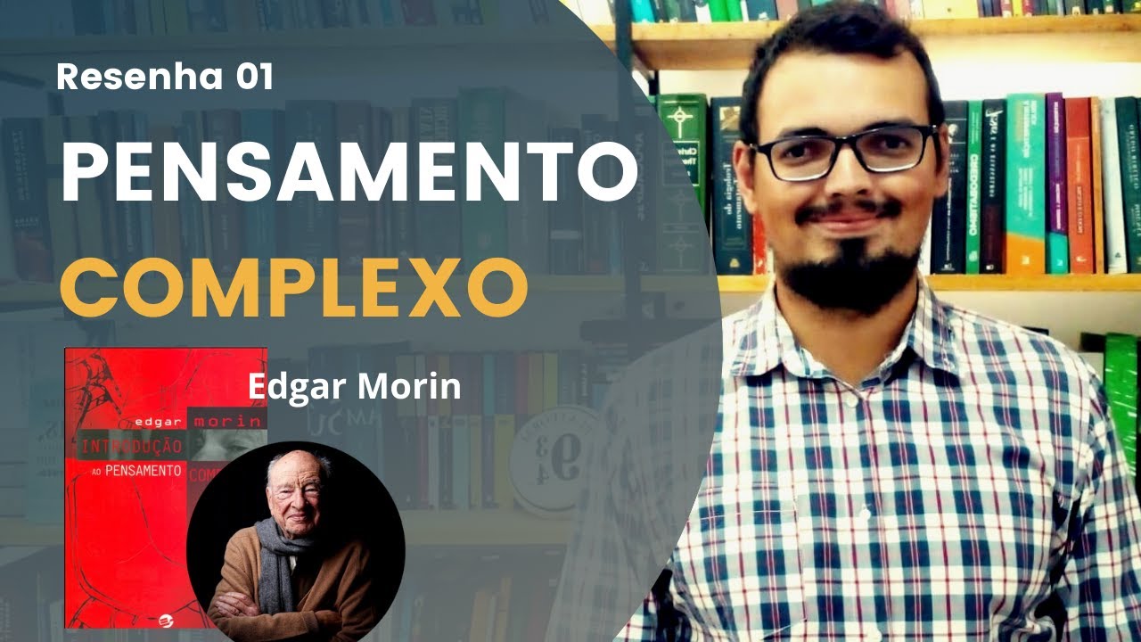 O pensamento complexo (Edgar Morin) | Livros que falam #01