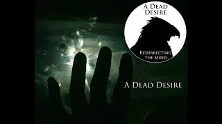 A Dead Desire -  A Dead Desire