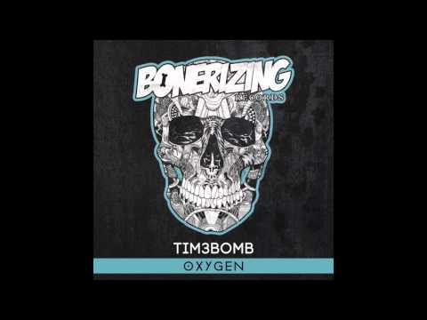 Tim3bomb - Oxygen [Bonerizing Records]