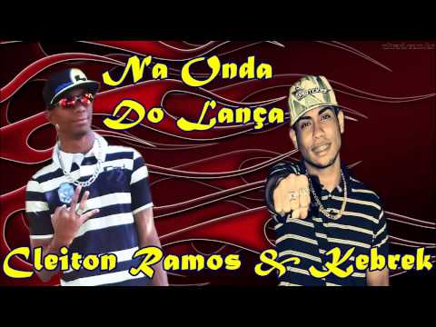 MC KEBREK E MC CLEITON RAMOS - NA ONDA DO LANÇA - LANÇAMENTO 2015