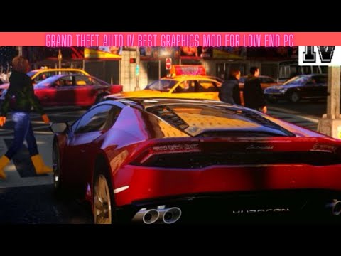 Grand Theft Auto IV Best  Graphics Mod For Low End Pc