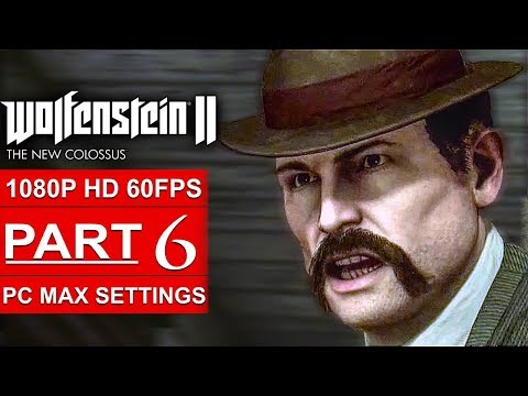 WOLFENSTEIN 2 THE NEW COLOSSUS Gameplay Walkthrough Part 6 [1080p HD 60FPS PC] - No Commentary