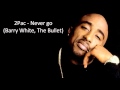 2Pac - Never go (Barry White, The Bullet) 
