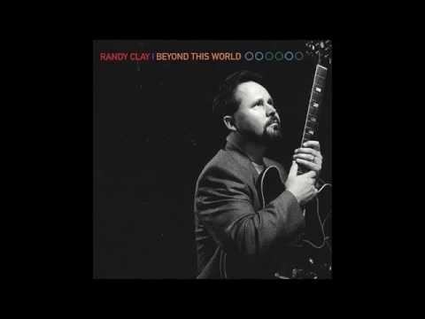 Beyond This World - Randy Clay (Album Cut)