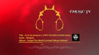 Afrojack - Do Or Die (Afrojack vs. THIRTY SECONDS TO MARS Remix) - Audio HD